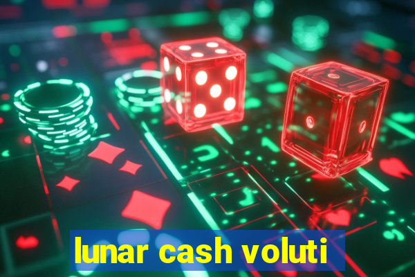 lunar cash voluti